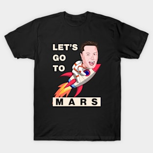 Let's go to mars T-Shirt